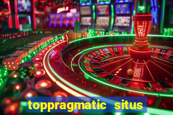 toppragmatic situs slot online