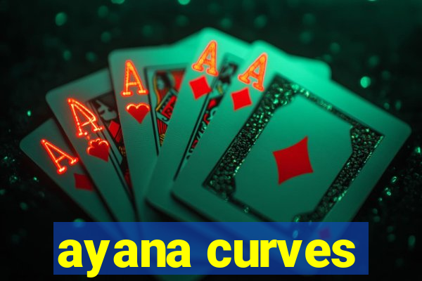 ayana curves