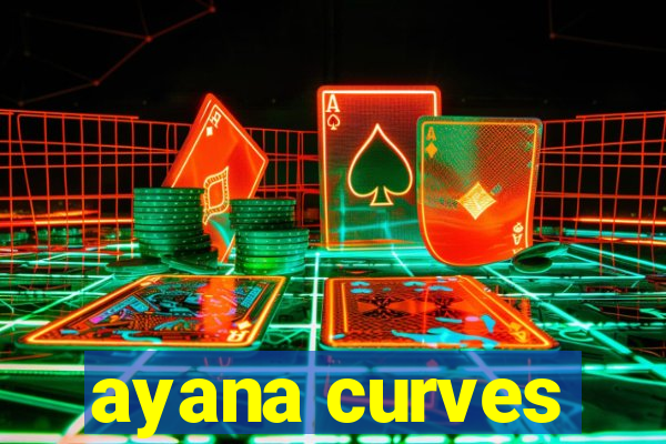 ayana curves