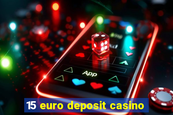 15 euro deposit casino