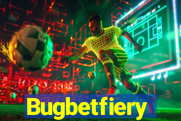 Bugbetfiery