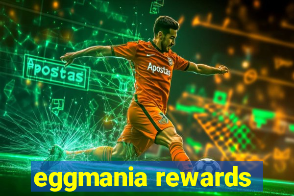 eggmania rewards