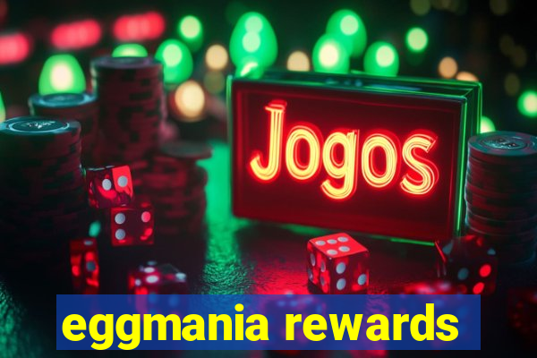 eggmania rewards