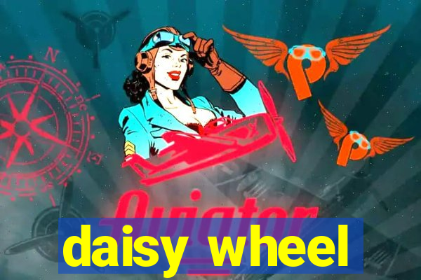 daisy wheel