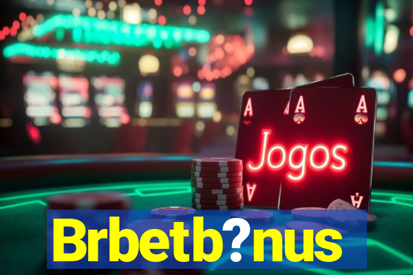 Brbetb?nus