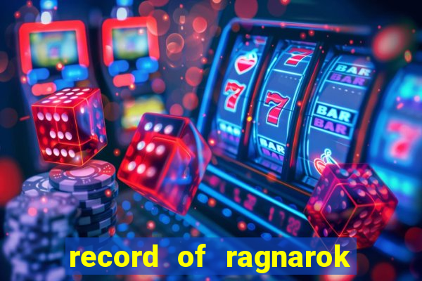 record of ragnarok 3 temporada dublado