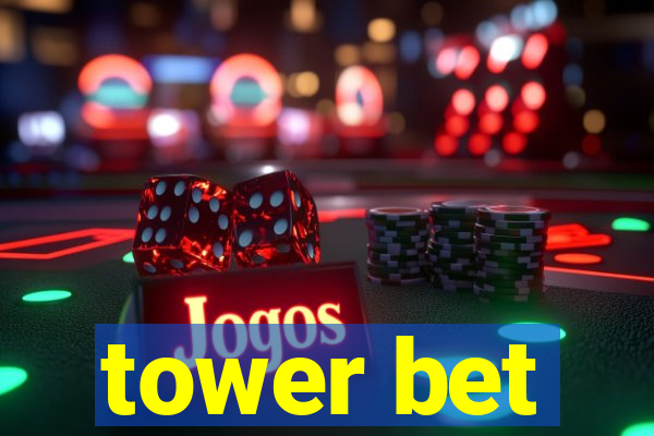 tower bet