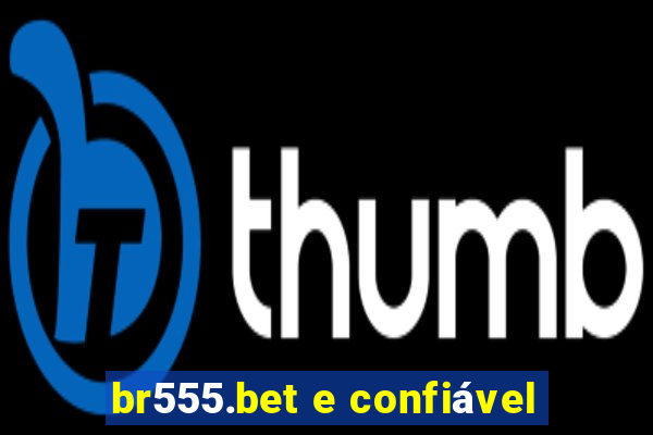 br555.bet e confiável