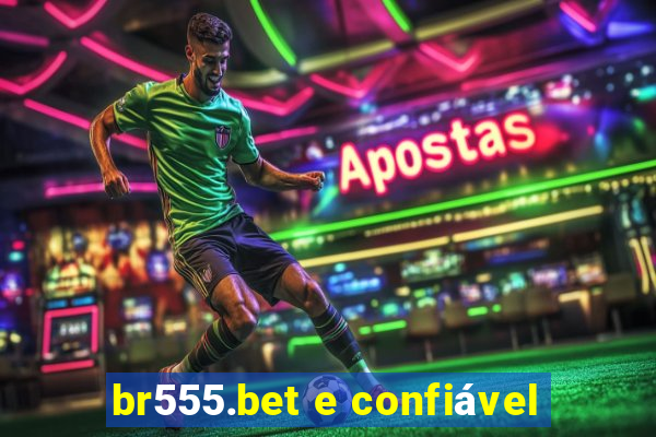 br555.bet e confiável