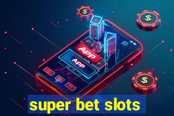 super bet slots