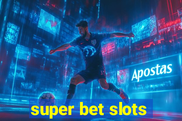 super bet slots