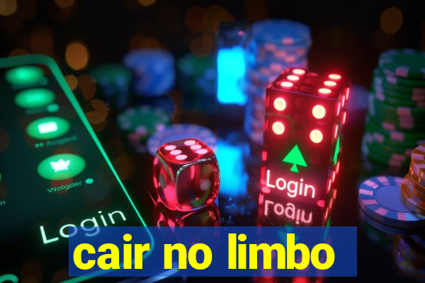 cair no limbo