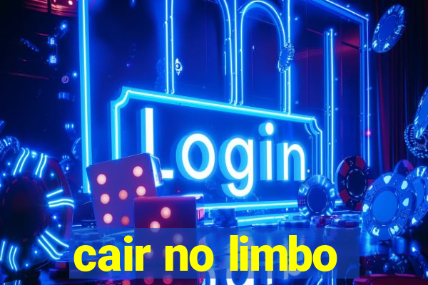 cair no limbo