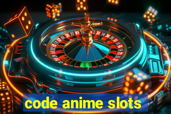 code anime slots