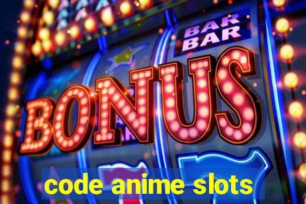 code anime slots