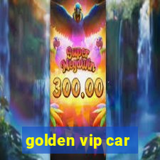 golden vip car