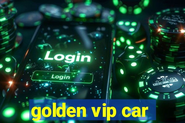 golden vip car