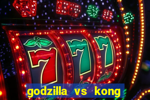 godzilla vs kong filme completo dublado topflix