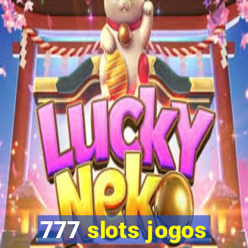 777 slots jogos