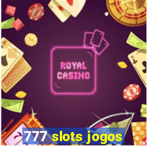 777 slots jogos