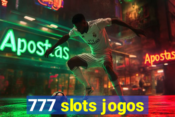 777 slots jogos