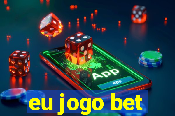 eu jogo bet