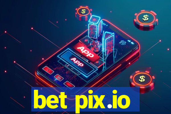 bet pix.io