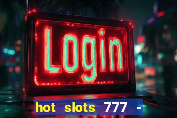 hot slots 777 - slot machines