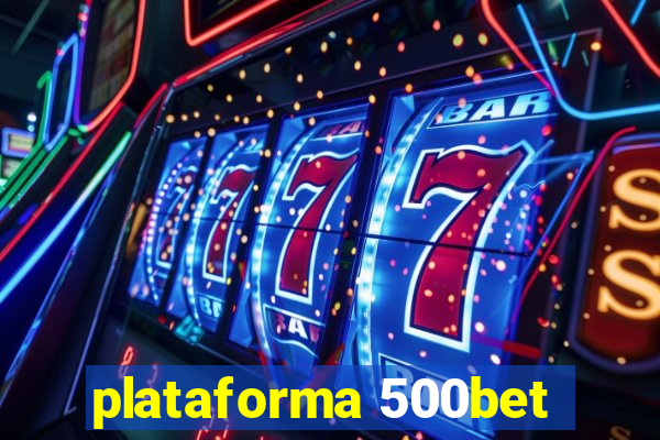 plataforma 500bet