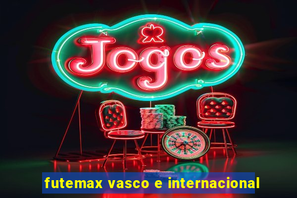 futemax vasco e internacional