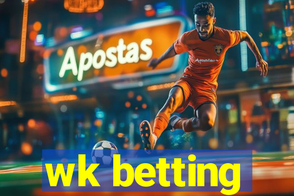 wk betting