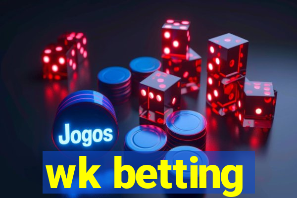 wk betting