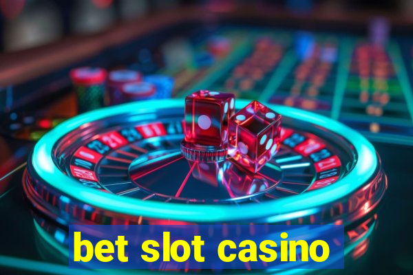 bet slot casino