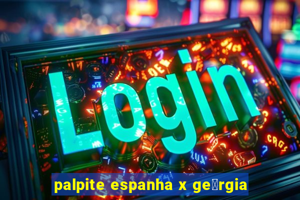 palpite espanha x ge贸rgia