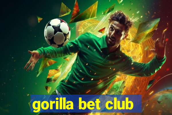 gorilla bet club