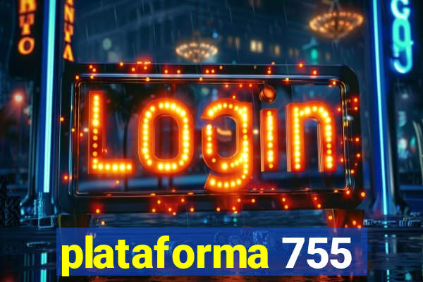 plataforma 755