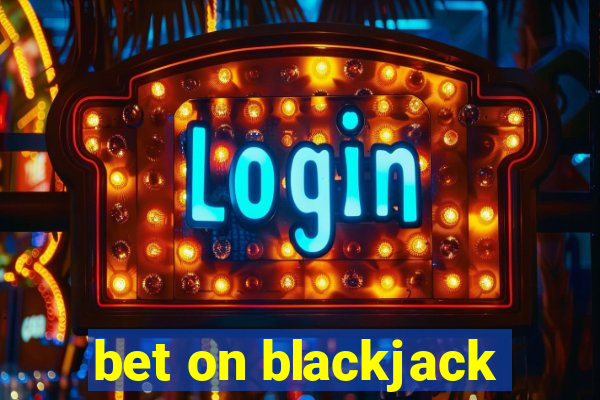 bet on blackjack