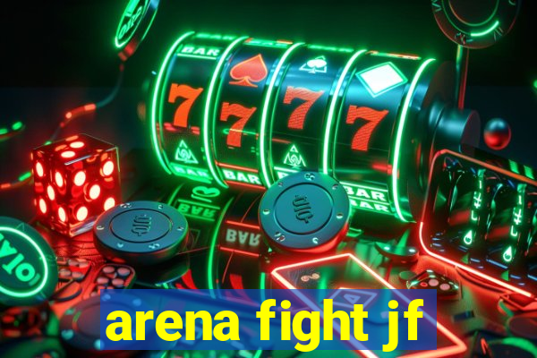 arena fight jf