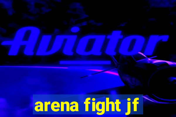 arena fight jf