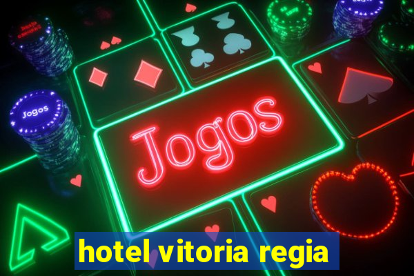 hotel vitoria regia