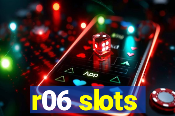 r06 slots