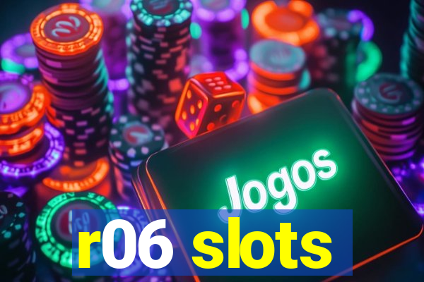 r06 slots