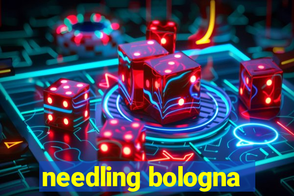 needling bologna