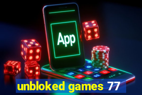 unbloked games 77