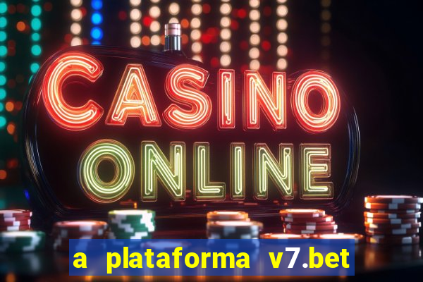 a plataforma v7.bet é confiável