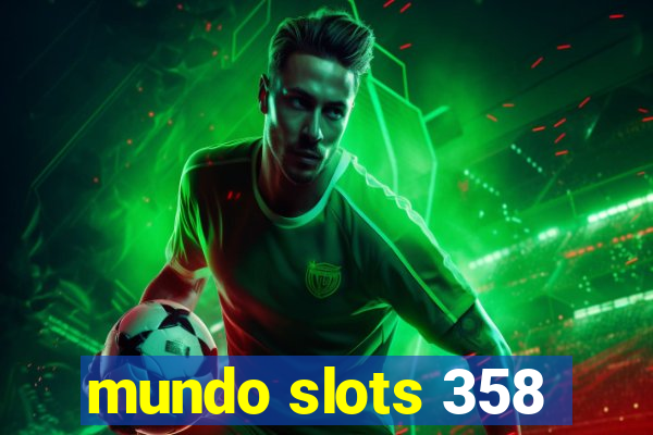 mundo slots 358