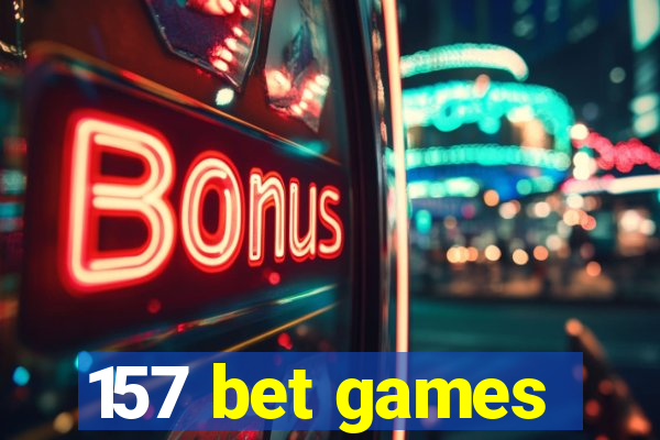 157 bet games