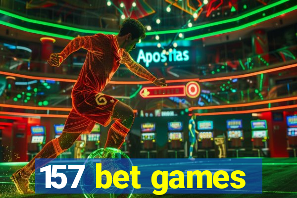 157 bet games