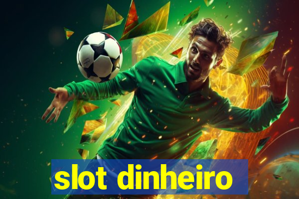 slot dinheiro