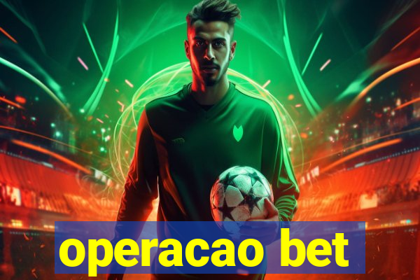 operacao bet